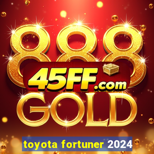 toyota fortuner 2024